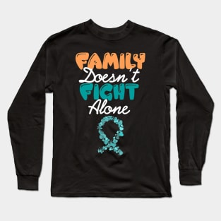 Family Doesnt Fight Alone Ovarian Cancer Awareness Long Sleeve T-Shirt